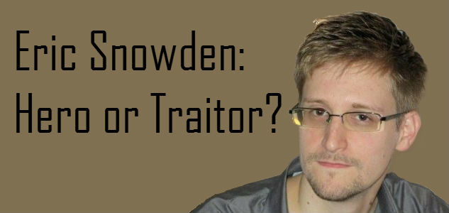 Edward Snowden Hero or Traitor
