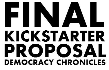 Democracy Chronicles Kickstarter Campaign Final Plea Small