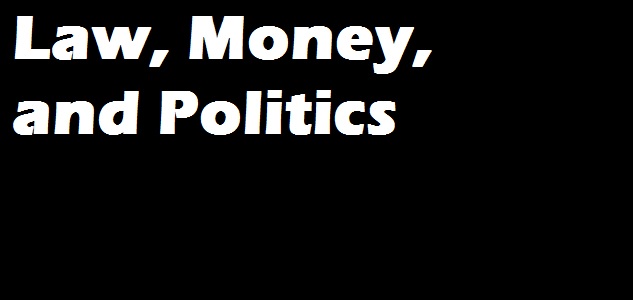 Law Money Politics Campaign finance tech