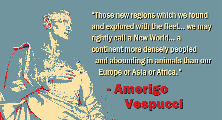 Reexamine Columbus and Amerigo Vespucci