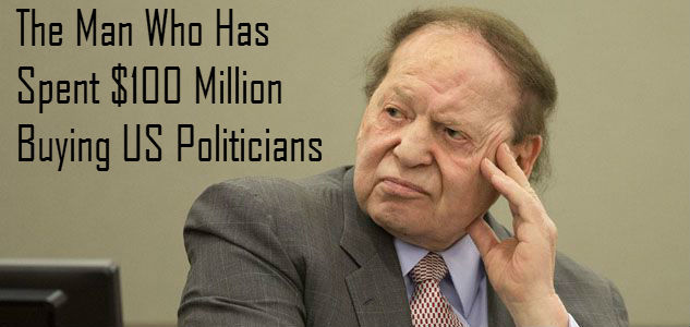 Sheldon Adelson $100 Million Buying Politicians